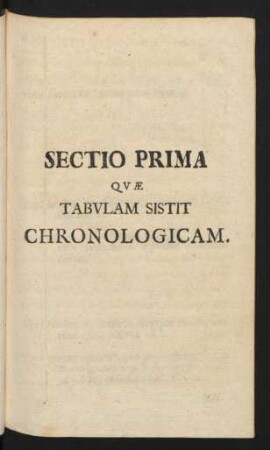 Sectio Prima. Quae Tabulam Sistit Chronologicam.
