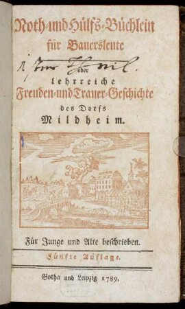 Noth- und Hülfsbüchlein für Bauersleute oder lehrreiche Freuden- und Trauer-Geschichte des Dorfs Mildheim : Für Junge und Alte beschrieben