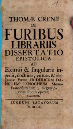 Thomae Crenii de furibus librariis dissertatio epistolica