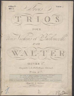 Trois TRIOS POUR deux Violons et Violoncelle : oeuvre 1er ; enregistré à la Bibliotheque Nationale