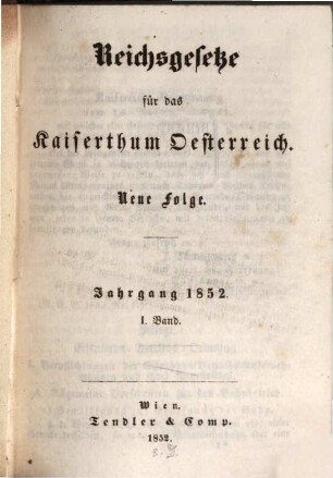 Reichsgesetze für das Kaiserthum Österreich. 1852, Bd. 1
