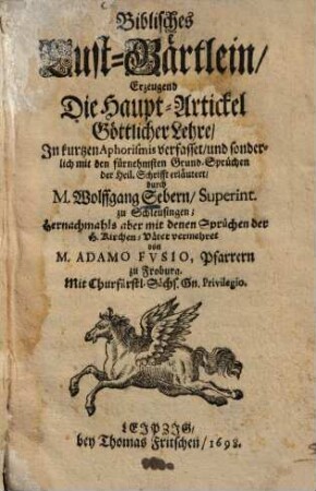 Biblisch Lust-Gärtlein : Erzeugend die Haupt-Artickel Göttlicher Lehre, In kurtzen Aphorismis verfasset ...
