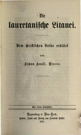 Die lauretanische Litanei : dem christlichen Volke erklärt