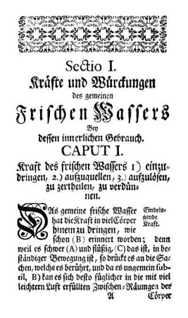 Sectio I. Kräfte und Würckungen des gemeinen Frischen Wassers Bey dessen innerlichen Gebrauch.