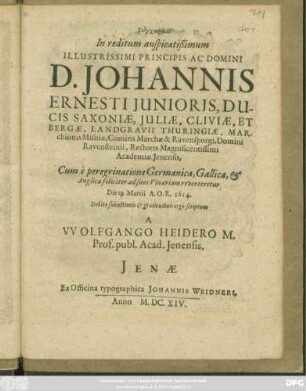 Syncharma In reditum ... D. Johannis Ernesti Iunioris, Ducis Saxoniae ... Cum e peregrinatione Germanica, Gallica, & Anglica feliciter ... reverteretur Die 19. Martii A.O.R. 1614. ...