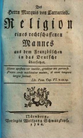 Des Herrn Marquis von Carraccioli, Religion eines rechtschaffenen Mannes : aus dem Französischen in das Deutsche übersetzet
