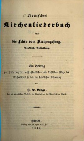 Deutsches Kirchenliederbuch : oder die Lehre vom Kirchengesang ; ein Beitrag zur Förderung der wissenschaftlichen und kirchlichen Pflege des Kirchenliedes so wie der häuslichen Erbauung