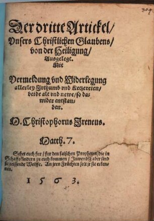 Der dritte Artickel Vnsers Christlichen Glaubens von der Heiligung Ausgelegt : Mit Vermeldung vnd Widerlegung allerley Jrthumb vnd Ketzereien beide alt vnd newe so dawider entstanden
