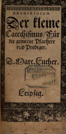 Der kleine Catechismus Fuer die gemeine Pfarherr und Prediger : Enchiridion