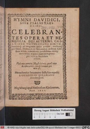 Hymni Davidici, Sive Psalmi Tres Eximii, Celebrantes Opera Et Beneficia Dei Aeterni, Creatione Universitatis Rerum, hominisq[ue] ad imaginem ipsius conditi ... : Una cum carmine Moysis epinikiō, quod inter Ecclesiae cantica, quae sic vocantur, primum est