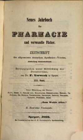 Neues Jahrbuch für Pharmacie und verwandte Fächer : eine Zeitschr. d. Allgemeinen Deutschen Apotheker-Vereins, Abtheilung Süddeutschland. 25. 1866