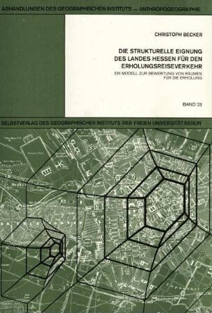 23: Die strukturelle Eignung des Landes Hessen für den Erholungsreiseverkehr : ein Modell zur Bewertung von Räumen für die Erholung