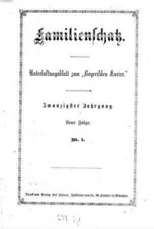 Familienschatz : tägliche Unterhaltungsbeilage zum Bayerischen Kurier. 1876,[2] = Jg. 20