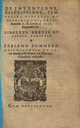 De inventione, descriptione, temperie, viribus et inprimis usu thermarum D. Caroli IIII. imperatoris