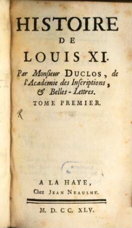 Histoire De Louis XI.. Tome Premier