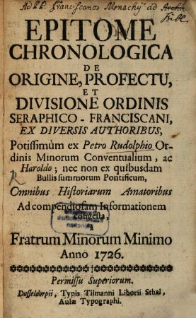 Epitome Chronologica De Origine, Profectu, Et Divisione Ordinis Seraphico-Franciscani