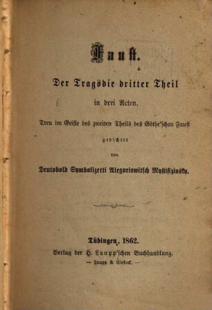 Faust : der Tragödie dritter Theil in drei Acten. Treu im Geiste des zweiten Theils des Göthe'schen Faust
