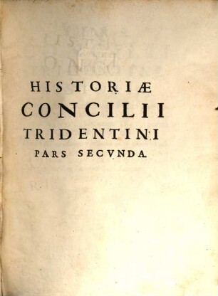 Vera Concilii Tridentini Historia : Contra falsam Petri Suauis Polani narrationem, 2