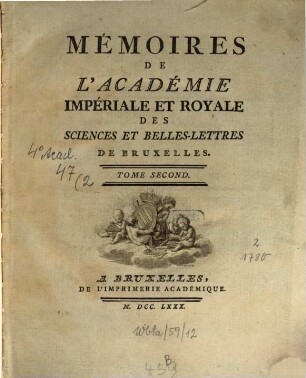 Mémoires de l'Académie Royale des Sciences, des Lettres et des Beaux-Arts de Belgique. 2. 1780