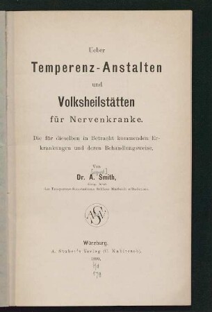Ueber Temperenz-Anstalten und Volksheilstätten für Nervenkranke : die für dieselben in Betracht kommenden Erkrankungen und deren Behandlungsweise