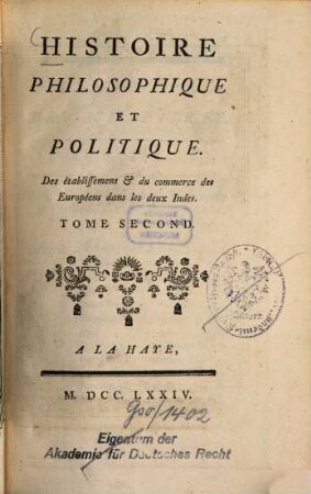 Histoire Philosophique Et Politique Des établissemens & du commerce des Européens dans les deux Indes, 2
