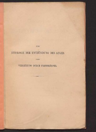 Zur Ätiologie der Entzündung des Auges nach Verletzung durch Fremdkörper
