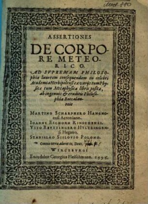 Assertiones de corpore meteorico : ad supremam philosophiae lauream consequendam in celebri Academia Herbipolensi ex varijs tum Physicae tum Metaphysicae libris positae
