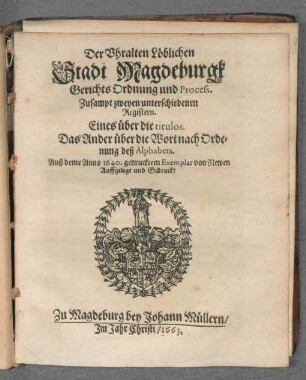 Der Uhralten Löblichen Stadt Magdeburgk GerichtsOrdnung und Process