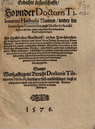 Erdichte Lesterschrifft, So under Doctoris Tilemanni Heshusii Namen wider die Formulam Concordiae ... außgesprenget : sampt Warhafftigem Bericht ... Heshusii ...