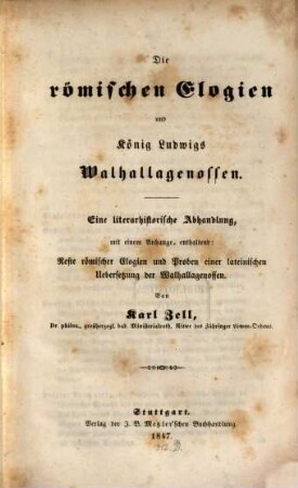 Die römischen Elogien und König Ludwigs Walhallagenossen : Eine literarhistorische Abhandlung, mit einem Anhange, enthaltend: Reste römischer Elogien und Proben einer lateinischen Uebersetzung der Walhallagenossen