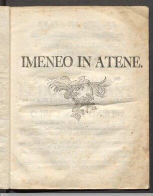 Imeneo In Atene : Componimento Drammatico In Due Parti Da Rappresentarsi Nel Ducal Teatro Di Louisbourg Per Ordine Di ... Carlo Duca Regnante Di Wirtemberg E Teck ... Il Di 4 Novembre 1765 ...