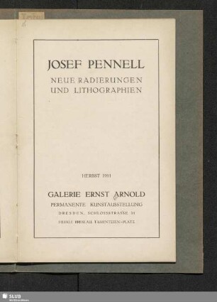 Josef Pennell, Neue Radierungen und Lithographien : Herbst 1911 : Galerie Ernst Arnold Permanente Kunstausstellung Dresden