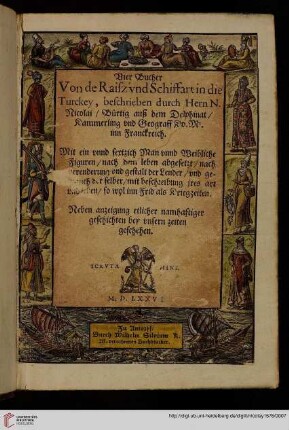 Vier Bucher Von de Raisz vnd Schiffart in die Turckey : Mit ein vnnd sextzich Mann vnnd Weibliche Figuren, nach dem leben abgesetzt, nach verenderung der gestalt der Lender ... so wol inn Frid als Kriegzeiten ...