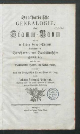 Burckhardtische Genealogie, oder Stamm-Baum deren in sieben Haupt-Stämm bestehenden Burckhardt- und Bardilinischen Familie, auch allen davon descendirenden Haupt- und Neben-Linien, renovirt nach dem Pregizerischen Stamm-Baum de 1719.