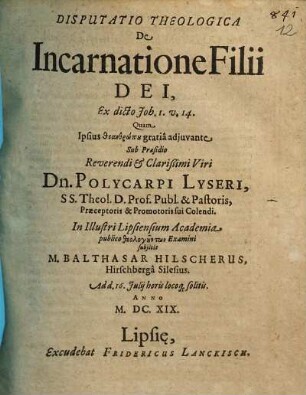 Disputatio Theologica De Incarnatione Filii Dei, Ex dicto Joh. I, v. 14.