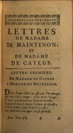 Lettres De Madame De Maintenon. 6, Contentant Les Lettres réciproques de Madame de Maintenon & de Mad. de Caylus sa nièce