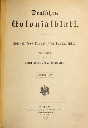 Deutsches Kolonialblatt : Amtsblatt für die Schutzgebiete in Afrika und der Südsee. 3. 1892