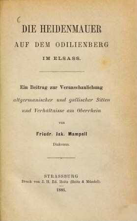 Die Heidenmauer auf dem Odilienberg im Elsass : Ein Beitrag zur Veranschaulichung altgermanischer und gallischer Sitten und Verhältnisse am Oberrhein