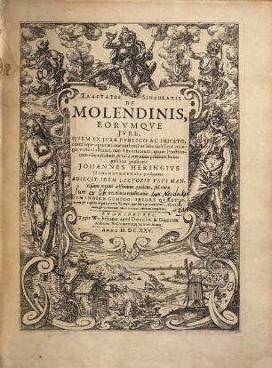 Tractatus Singularis De Molendinis Eorvmqve Jvre : Qvem Ex Jvre Pvblico Ac Privato ... collegit ; Cvm Indice Gemino: Priore Qvaestionum & Capitum qua pertractantur, qui libro pramittitur. Altero, rerum & verborum vberiore, qui librum sequitur
