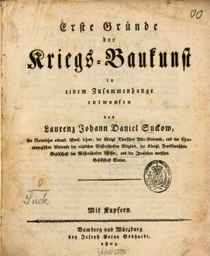 Erste Gründe der Kriegs-Baukunst in einem Zusammenhange entworfen : Mit Kupfern