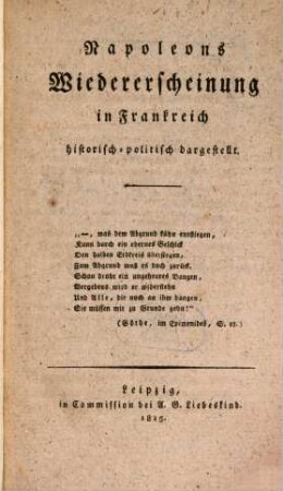 Napoleons Wiedererscheinung in Frankreich : historisch-politisch dargestellt