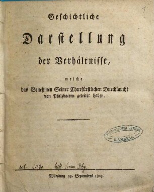 Geschichtliche Darstellung der Verhältnisse, welche das Benehmen Seiner Churfürstlichen Durchlaucht von Pfalzbaiern geleitet haben