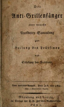 Der Anti-Grillenfänger oder neueste Anekdoten-Sammlung zur Heilung des Trübsinns und Stärkung des Frohsinns