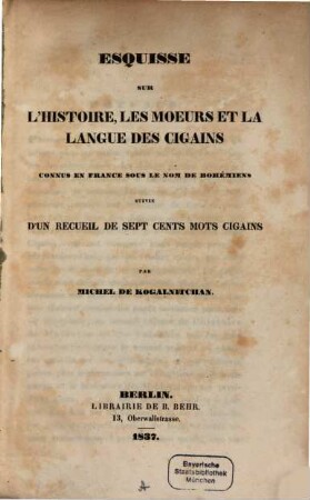 Esquisse sur l'histoire, les moeurs et la langue des Cigains connus en France sous le nom de Bohémiens : suivie d'un recueil de sept cents mots cigains
