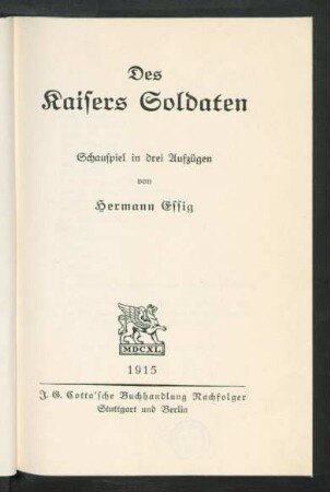 Des Kaisers Soldaten : Schauspiel in drei Aufzügen