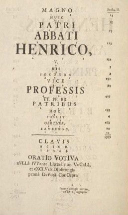 Magno huic patri abbati Henrico V. his secunda vice professius TT. PP. PR. patribus hoc posuit Gertner, Bambergæ.