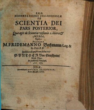 Dissertationis Philosophicae De Scientia Dei Pars ..., Posterior. Quae agit de Scientia visionis s. libera & Media