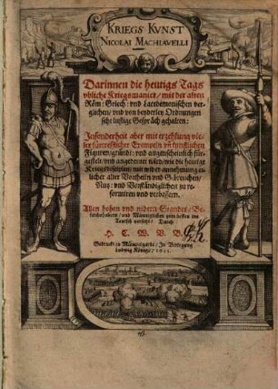 Kriegs-Kunst : darinnen die heutigs Tags ubliche Kriegsmanier, mit der alten Röm- Griech- und Lacedemonischen verglichen, und von beyderley Ordnungen sehr lustige Gespräch gehalten, Insonderheit aber mit erzehlung vieler fürtrefflicher Exempeln un kunstlichen Figuren, gründt- und augenscheinlich fürgestellt