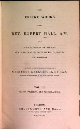 The entire works : With a brief memoir of his life, and a crit. estimate of his character and writings. 3. Tracts, polit. and miscellaneous. - 1831. - VI, 489 S.