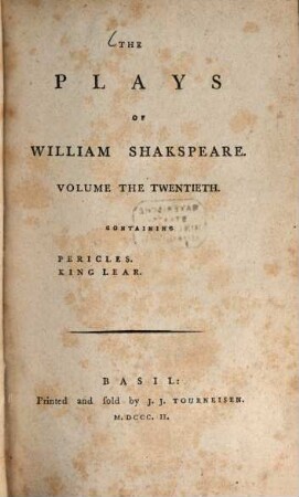 The Plays of William Shakespeare : with the corrections and illustrations of various commentators, to which are added notes, Vol. 20. Pericles. King Lear